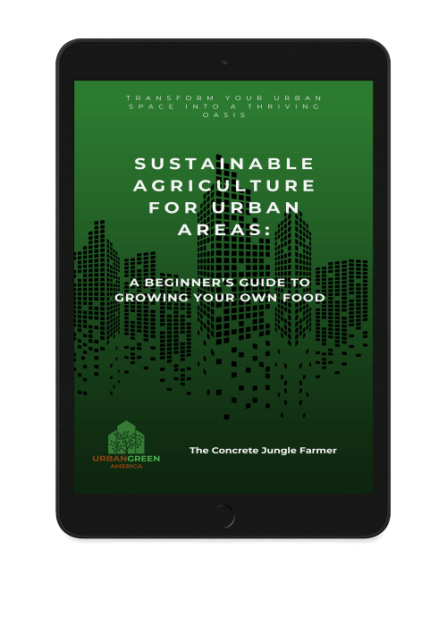 Sustainable Agriculture for Urban Areas: A Beginner's Guide to Growing Your Own Food